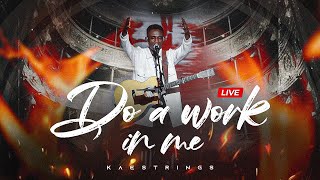 Kaestrings - Do A Work In Me | Live (Official Video)