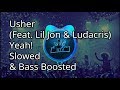 Usher Yeah Feat Lil Jon Ludacris Slowed Bass Boosted