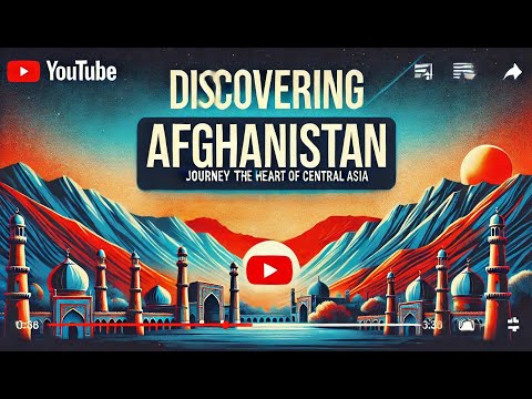 Discovering Afghanistan: Journey Through the Heart of Central Asia