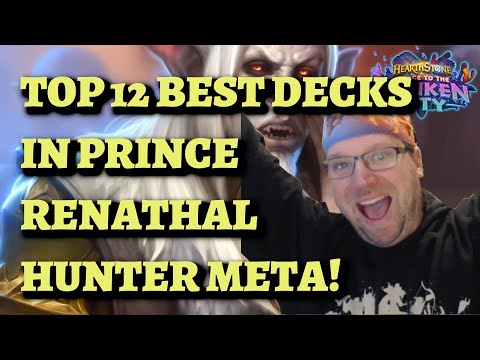 TOP 12 BEST HEARTHSTONE DECKS in the Prince Renathal Hunter Meta!