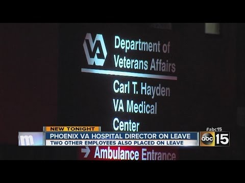 Phoenix VA Director, two others placed on leave.