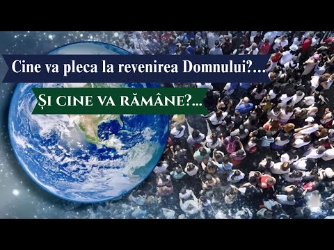 Cine va pleca la revenirea Domnului?... Și cine va rămâne?...