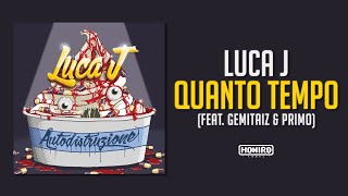 LUCA J feat. GEMITAIZ &amp; PRIMO - 08 - QUANTO TEMPO (LYRIC VIDEO)