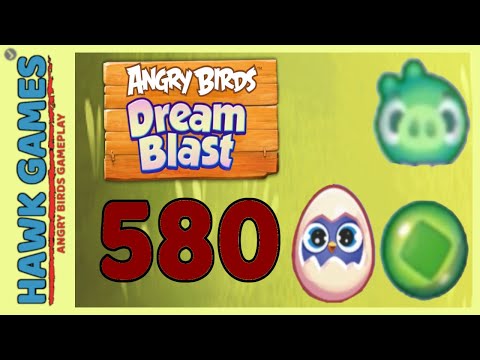 Angry Birds Dream Blast Level 580 Extreme - Walkthrough, No Boosters