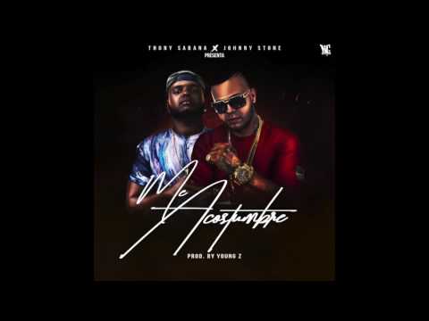 Thony Sabana ft Johnny Stone - Me Acostumbre