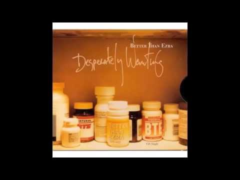 download lagu mp3 mp4 Better Than Ezra Desperately Wanting, download lagu Better Than Ezra Desperately Wanting gratis, unduh video klip Better Than Ezra Desperately Wanting