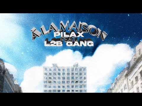 Pilax - À la maison Feat L2B (Paroles/Lyrics)