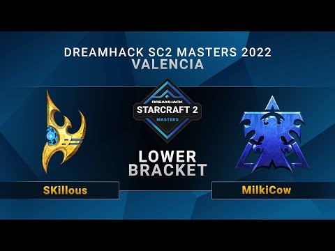 SC2 - MilkiCow vs. SKillous - Lower Bracket - DreamHack SC2 Masters: Valencia 2022 - EU