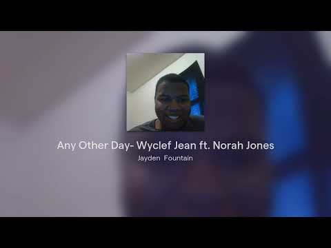 Any Other Day- Wyclef Jean ft. Norah Jones