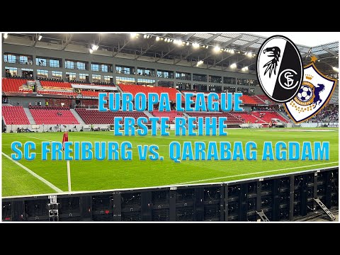 ERSTE REIHE EUROPA LEAGUE ⚽ (SC FREIBURG vs. QARABAG AGDAM)