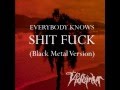 Everybody Knows Shit Fuck (Black Metal Version ...