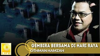 Download lagu Othman Hamzah - Gembira Bersama Di Hari Raya (with Lyric) mp3