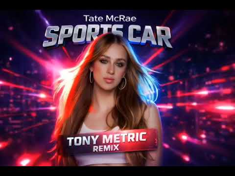 Tate McRae - Sports Car (Tony Metric Remix) 2026 - Tech House