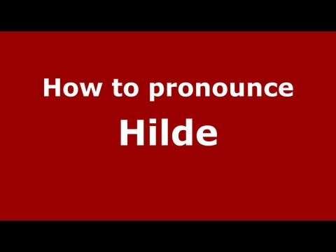 How to Pronounce Hilde - PronounceNames.com