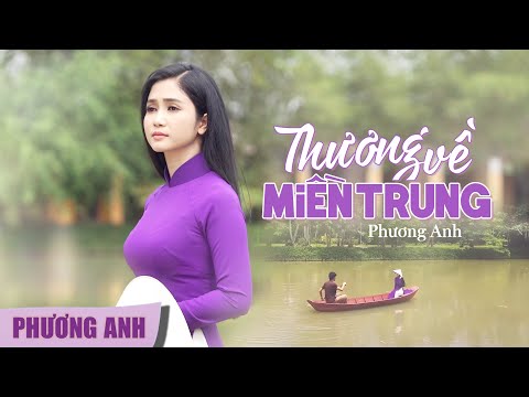 Thương Về Miền Trung - Phương Anh (Official MV)
