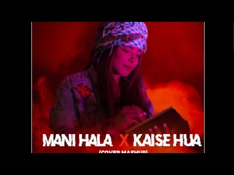 Mani Hala | pari zafar official song lyrics ( Mani Hala & kaise hua ) mashup