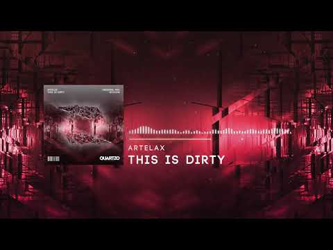 Artelax - This Is Dirty (OUT NOW!) [FREE]