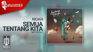 Download lagu NOAH - Semua Tentang Kita ( Karaoke Video) | No Vocal mp3