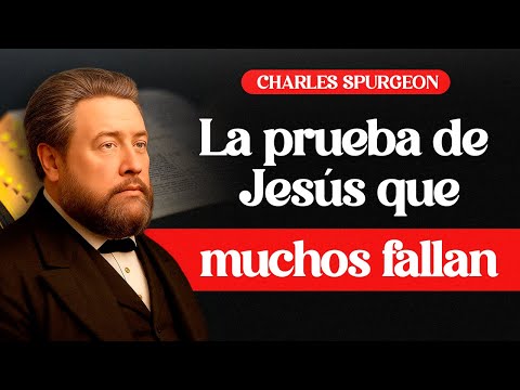 La prueba de Jesús en la que muchos creyentes fallan (Juan 15) — Charles Spurgeon