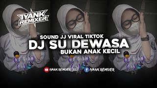 Download lagu Dj Ora Urus - Su Dewasa Bukan Anak Kecil - Sound Jj Viral Tiktok Terbaru!!!  mp3