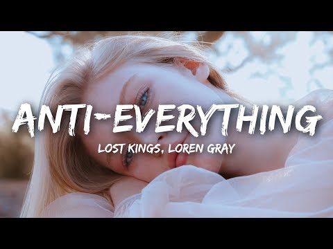 Lost Kings, Loren Gray - Anti-Everything (Lyrics)
