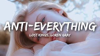 Lost Kings, Loren Gray - Anti-Everything (Lyrics)