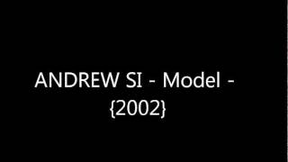 ANDREW SI - Model - { 2002 }