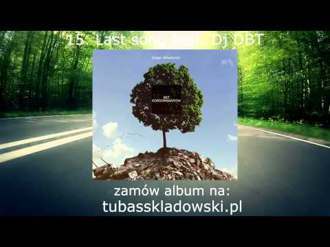 15.  Tubas Składowski -  Last song feat.  Dj DBT