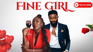 Fine Girl A beautiful Nollywood love story starrin