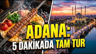 ADANA GEZİ REHBERİ: 5 Dakikada Tüm Yönleriyle Adana! 🌶️ (Belgesel Tadında)