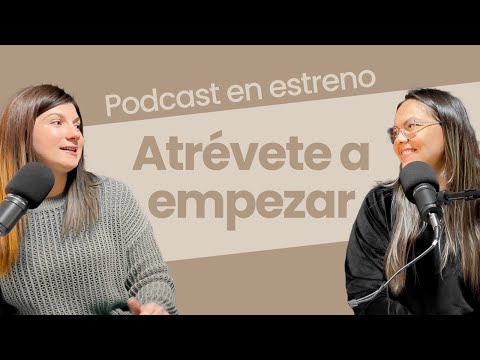 Atrévete a empezar | Ep.1 Así Es Podcast