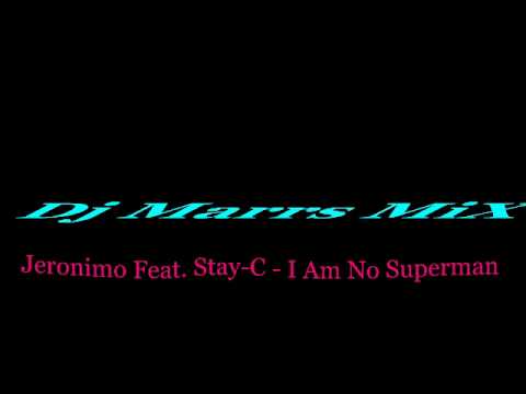Jeronimo Feat. Stay-C - I Am No Superman - Dj Marrs MiX