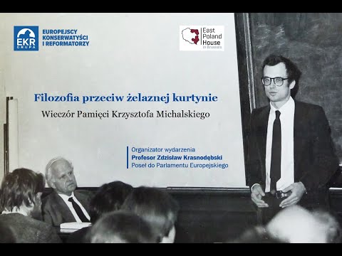 Filozofia przeciw żelaznej kurtynie. Wieczór pamięci Krzysztofa Michalskiego.