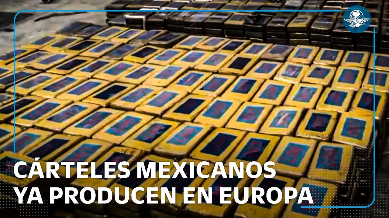 Cárteles mexicanos ya producen drogas en Europa