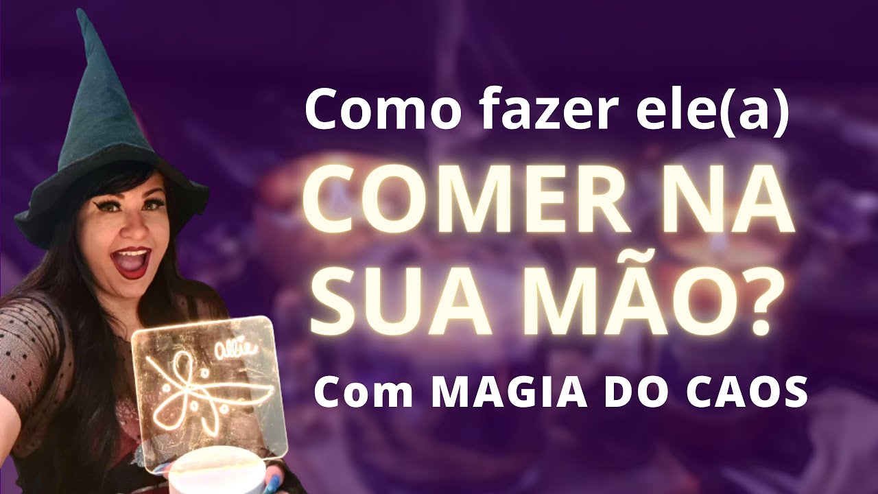 🍀Magia Do Caos🍀  👉FAÇA ELE(A) COMER NA SUA MÃO com a (procura, desbloqueio e muito mais)