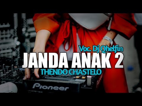 DJ JANDA ANAK 2 Voc. @DjQhelfin  (FULL BASS) THENDO CHASTELO REMIX 2023‼️