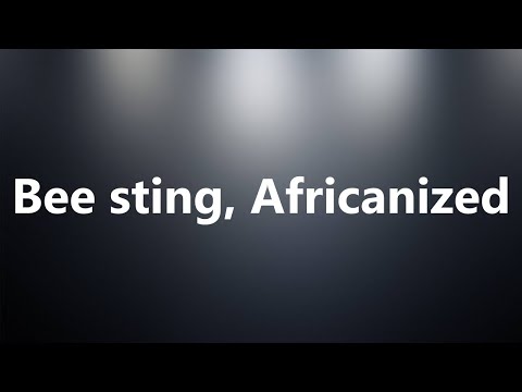 Bee sting, Africanized - Medical Meaning