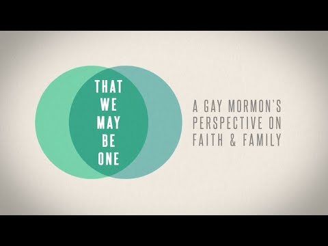 That We May Be One: A Gay Mormon's Perspective on Faith & Family