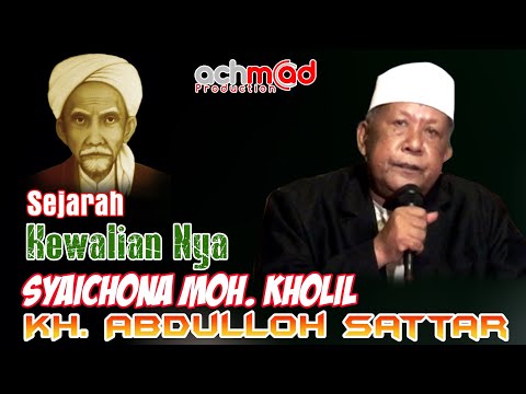 KH. ABDULLOH SATTAR SEJARAH SYAIKHONA MOH. KHOLIL BANGKALAN MADURA FULL LUCU BANGET
