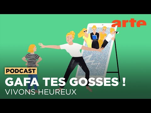 GAFA tes gosses | Vivons heureux | ARTE Radio Podcasts