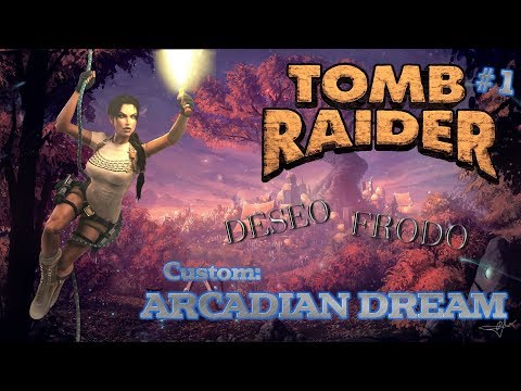Tomb Raider Custom wraz z Deseo odc.1 - Arcadian Dream