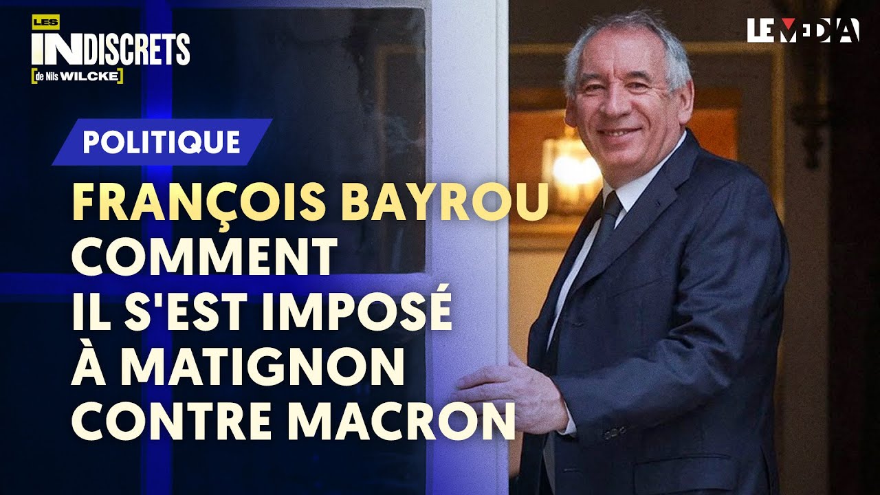FRANÇOIS BAYROU : COMMENT IL S'EST IMPOSÉ À MATIGNON CONTRE MACRON