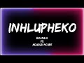 Big Zulu Ft Mduduzi Inhlupheko Lyrics