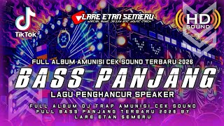 Download lagu FULL ALBUM DJ CEK SOUND BASS PANJANG AMUNISI TERBARU 2026 BY LARE ETAN SEMERU mp3