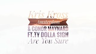 Kris Kross Amsterdam & Conor Maynard - Are You Sure? (Ft Ty Dolla $ign) video
