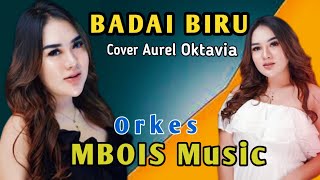 Download lagu BADAI BIRU Cover Aurel Oktavia || MBOIS MUSIC mp3
