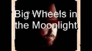 Big Wheels in the Moonlight by Dan Seals