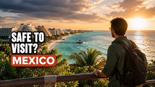 🇲🇽 Is Mexico Safe to Visit? | What Tourists Should Know