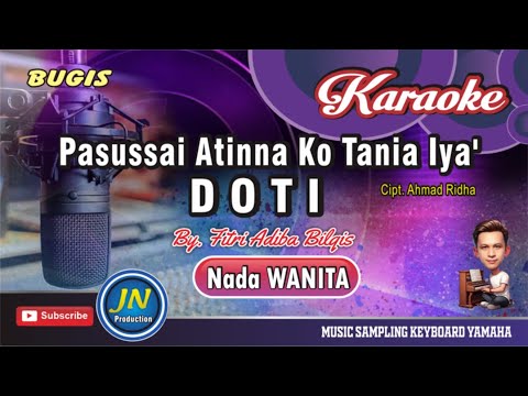 Pasussai Atinna Ko Tania Iya' ( Doti )_Karaoke Bugis Keyboard_Nada Wanita_By.Fitri Adiba Bilqis