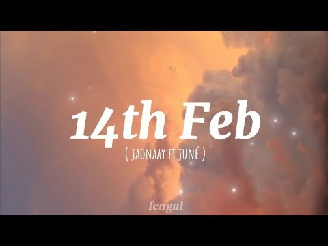 14th Feb - Jaonaay ft. Juné ( lyrics Romanized )